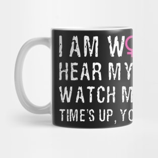 I Am Woman, Hear My Voice, Watch Me Vote, Time's Up, You're Out. Mug
